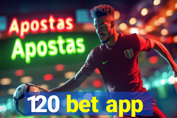 120 bet app